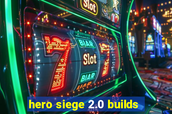 hero siege 2.0 builds